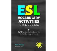 ESL Vocabulary Activities for Kids and Adults: 100 Fun Vocabulary Games for English Language Learners
