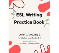 ESL Writing Practice Book: Level 1 Volume 1: Structured Sentence Writing for Beginner Learners | For ESL Learners (Grades 3-5)