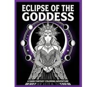 ESLIPSE OF THE GODDESS: A DARK FANTASY COLORING ADVENTURE