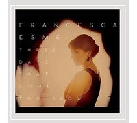 Esma, Francesca - Three Days That Come Too Slow