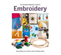 Esme Clemo The Complete Beginner's Guide To Embroidery (Copertina rigida)