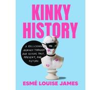 Esmé Louise James Kinky History (Copertina rigida)