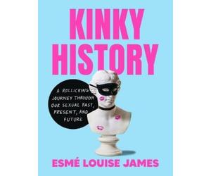 Esmé Louise James Kinky History (Copertina rigida)