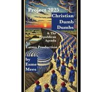 Esme Mees Project 2025, Christian Dumb Dumbs, & The Republican Agend (Tascabile)
