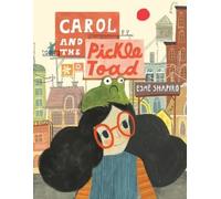 Esmé Shapiro Carol and the Pickle-Toad (Copertina rigida)