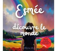 Esmée découvre le monde: Livre personnalisé, histoire magique, affirmations positives, éveil et émerveillement, moment en famille, confiance en soi, ... paisible : Esmée découvre le monde