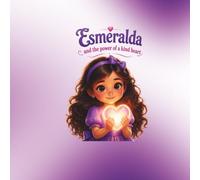 Esmeralda and the power of a kind heart