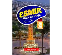 ESMIR GUÍA DE VIAJE 2026: Explora la cocina mediterránea, los lugares históricos y las aventuras costeras en el oeste de Turquía