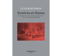 Esmirna en llamas: El hundimiento de la metrópoli otomana en 1922 y sus consecuencias para Europa