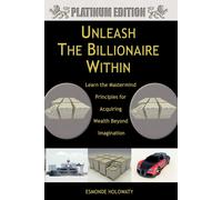Esmonde Holowaty Unleash The Billionaire Within (Tascabile)