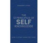 Esnaider Santa Rosa The 12 Principles Of Self Knowledge (Copertina rigida)