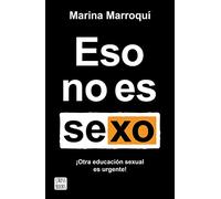 Eso no es sexo: Otra educación sexual es urgente!