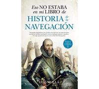Eso no estaba en mi libro de historia de la navegación / That was not in my History of Navigation Book