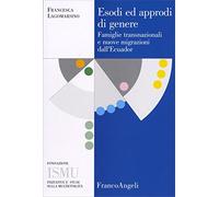 Esodi ed approdi di genere. Famiglie transnazionali e nuove migrazioni dall'Ecuador