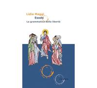 Esodo. La Grammatica Della Libertà - Lidia Maggi - 2023