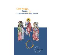 Esodo. La grammatica della libertà - Maggi Lidia