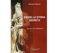 Esodo, la Storia Segreta. Chi Era il Dio dell'Esodo? - [Phasar Edizioni]