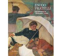 Esodo Pratelli. Dal futurismo al «Novecento» e oltre