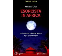 Esorcista in Africa. Un missionario contro Satana e gli spiriti maligni - ...