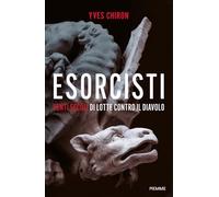 Esorcisti. Venti secoli di lotte contro il diavolo