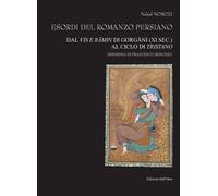Esordi del romanzo persiano. Dal Vis e R?min di Gorg?ni (XI sec.) al ciclo di Tr