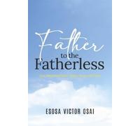 Esosa Victor Osai Father to the Fatherless (Tascabile)