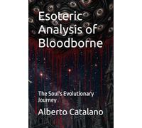 Esoteric Analysis of Bloodborne: The Soul's Evolutionary Journey