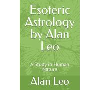 Esoteric Astrology by Alan Leo: A Study in Human Nature