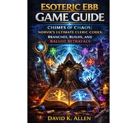 Esoteric Ebb Game Guide: Chimes of Chaos: Norvik's Ultimate Cleric Codex: Branches, Builds, and Ballot Betrayals