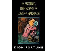 Esoteric Philosophy of Love and Marriage (Tascabile)