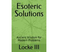 Esoteric Solutions: Ancient Wisdom for Modern Problems
