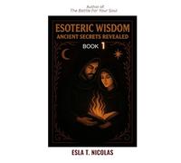 Esoteric Wisdom BOOK 1: Ancient Secrets Revealed