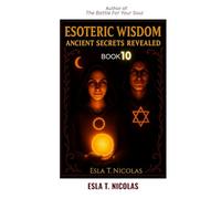 Esoteric Wisdom BOOK 10: Ancient Secrets Revealed