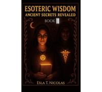 Esoteric Wisdom BOOK 11: Ancient Secrets Revealed