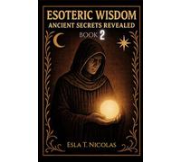 Esoteric Wisdom BOOK 2: Ancient Secrets Revealed