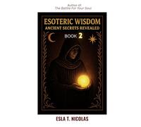 Esoteric Wisdom BOOK 2: Ancient Secrets Revealed