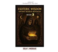 Esoteric Wisdom BOOK 3: Ancient Secrets Revealed