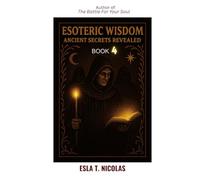 Esoteric Wisdom BOOK 4: Ancient Secrets Revealed