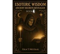 Esoteric Wisdom BOOK 4: Ancient Secrets Revealed
