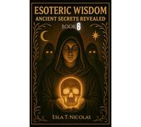 Esoteric Wisdom BOOK 6: Ancient Secrets Revealed