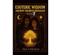 Esoteric Wisdom BOOK 7: Ancient Secrets Revealed