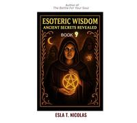 Esoteric Wisdom BOOK 9: Ancient Secrets Revealed