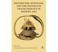 Esotericism, Mysticism and the Politics of Transcendence in Modern Asia