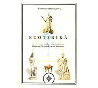 Libri Indraccolo Francesco - Esoterika. La Cerca Della Luce: Astrologia, Qabalah