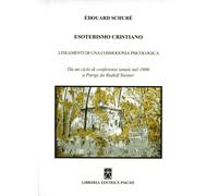 Esoterismo cristiano. Insegnamenti di una cosmologia psicologica - [Psiche]