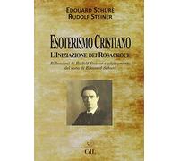 Esoterismo cristiano. L'iniziazione dei Rosacroce