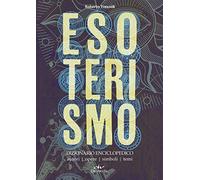 Esoterismo. Dizionario enciclopedico. Autori, opere, simboli, temi