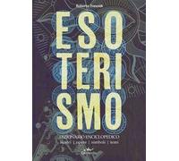 Esoterismo. Dizionario enciclopedico. Autori, opere, simboli, temi