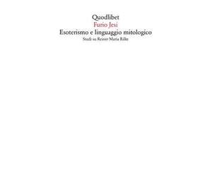Esoterismo e linguaggio mitologico. Studi su Rainer Maria Rilke