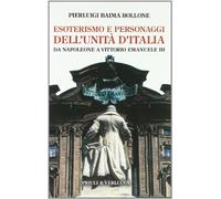 Esoterismo e personaggi dell'unità d'Italia. Da Napoleone a Vittorio Emanuele III